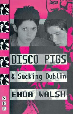 Book Disco Pigs & Sucking Dublin Enda Walsh