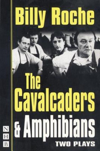 Könyv Cavalcaders and Amphibians Billy Roche