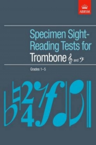 Materiale tipărite Specimen Sight-Reading Tests for Trombone (Treble and Bass clef), Grades 1-5 ABRSM