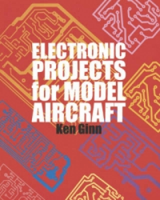 Könyv Electronic Projects for Model Aircraft Ken Ginn