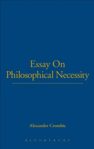 Carte Essay On Philosophical Necessity Alexander Crombie