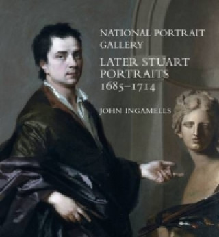 Knjiga Later Stuart Portraits 1685-1714 John Ingamells