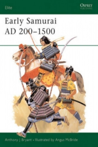 Kniha Early Samurai AD 200-1500 Anthony J. Bryant