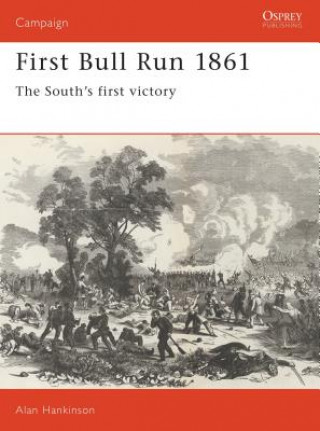 Kniha First Bull Run 1861 Alan Hankinson