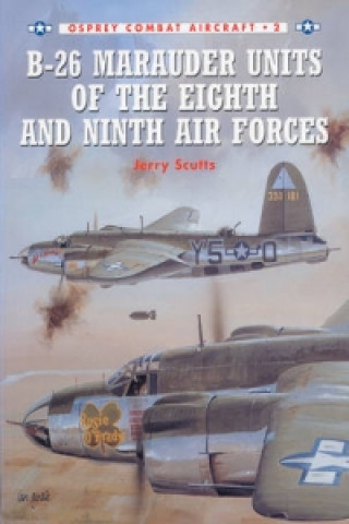 Książka B-26 Marauder Units of the Eighth and Ninth Air Forces Jerry Scutts