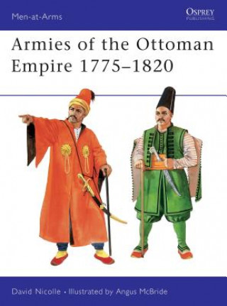 Könyv Armies of the Ottoman Empire 1775-1820 David Nicolle