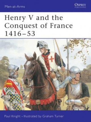 Kniha Henry V and the Conquest of France 1416-53 Paul Knight