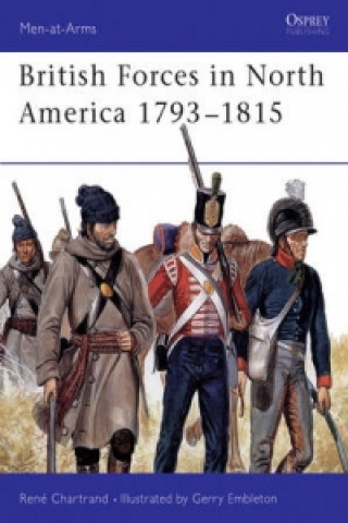 Kniha British Forces in North America 1793-1815 René Chartrand