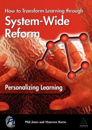 Knjiga Personalizing Learning: How to Transform Learning Through System-Wide Reform Phil Jones
