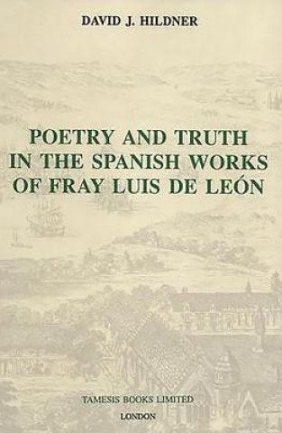 Carte Poetry and Truth in the Spanish Works of Fray Luis de Leon David J. Hildner