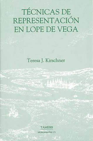Könyv Tecnicas de representacion en Lope de Vega Teresa J. Kirschner