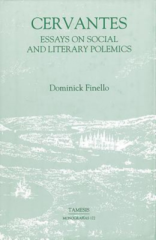 Carte Cervantes: Essays on Social and Literary Polemics Dominick Finello