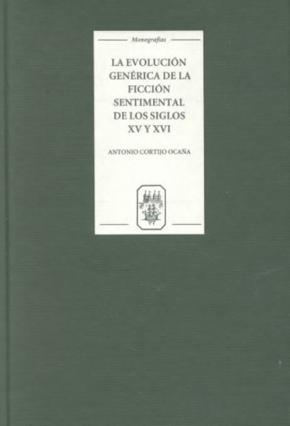 Book La evolucion generica de la ficcion sentimental de los siglos XV y XVI Antonio Cortijo Ocana