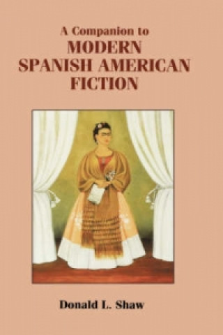 Knjiga Companion to Modern Spanish American Fiction Donald L. Shaw