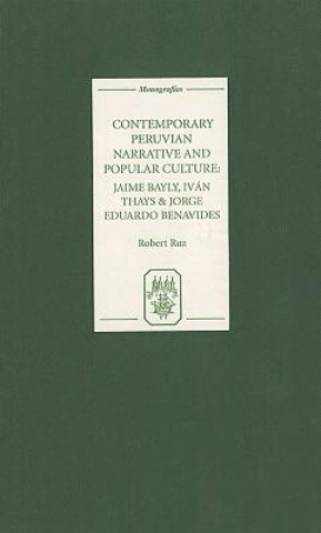 Książka Contemporary Peruvian Narrative and Popular Culture Robert Ruz