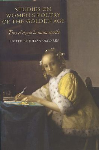 Könyv Studies on Women's Poetry of the Golden Age Julian Olivares