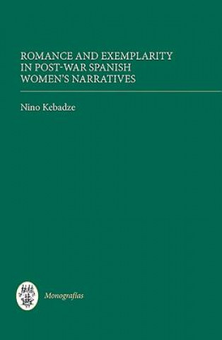 Könyv Romance and Exemplarity in Post-War Spanish Women's Narratives Nino Kebadze
