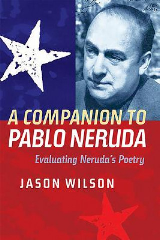 Kniha Companion to Pablo Neruda Jason Wilson