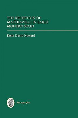 Książka Reception of Machiavelli in Early Modern Spain Keith David Howard