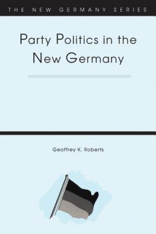 Kniha Party Politics in the New Germany Geoffrey K. Roberts