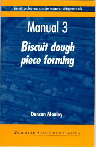 Könyv Biscuit, Cookie, and Cracker Manufacturing, Manual 3 Duncan Manley