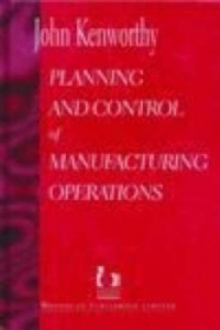 Kniha Planning and Control of Manufacturing Operations John Kenworthy