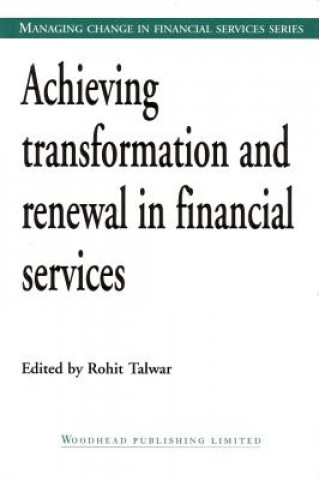 Książka Achieving Transformation and Renewal in Financial Services Rohit Talwar