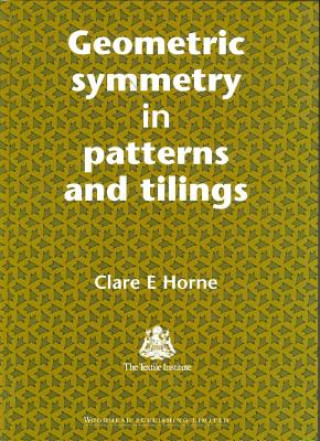 Könyv Geometric Symmetry in Patterns and Tilings C.E. Horne