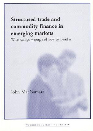 Kniha Structured Trade and Commodity Finance in Emerging Markets John Macnamara