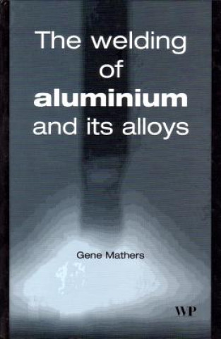 Carte Welding of Aluminium and Its Alloys G. Mathers