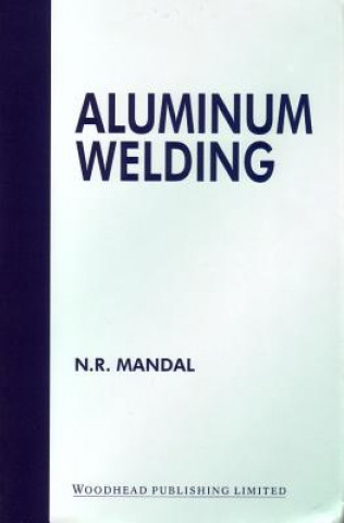 Knjiga Aluminium Welding N.R. Mandal