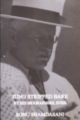 Kniha Jung Stripped Bare Sonu Shamdasani