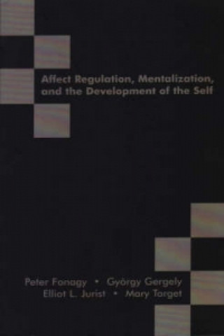 Könyv Affect Regulation, Mentalization and the Development of the Self Peter Fonagy