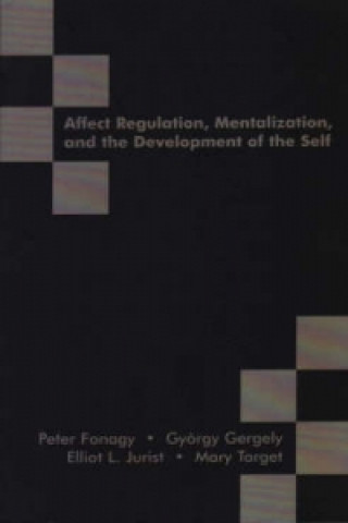 Книга Affect Regulation, Mentalization and the Development of the Self Peter Fonagy