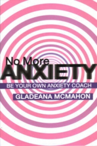 Buch No More Anxiety! Gladeana McMahon