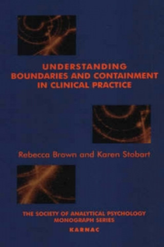 Книга Understanding Boundaries and Containment in Clinical Practice Rebecca Brown