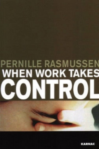 Könyv When Work Takes Control Pernille Rasmussen