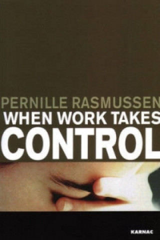 Książka When Work Takes Control Pernille Rasmussen