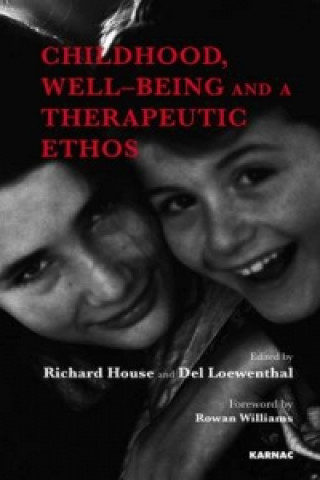 Könyv Childhood, Well-Being and a Therapeutic Ethos Richard House