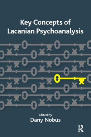 Carte Key Concepts of Lacanian Psychoanalysis Dany Nobus