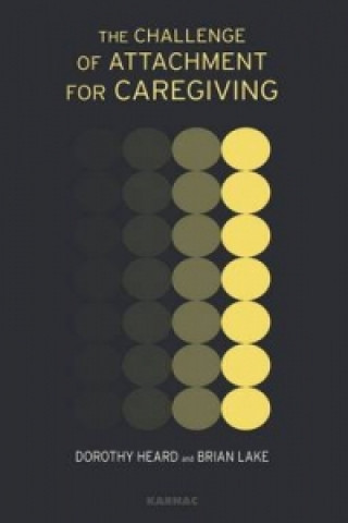 Könyv Challenge of Attachment for Caregiving Dorothy Heard