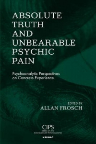 Kniha Absolute Truth and Unbearable Psychic Pain Allan Frosch