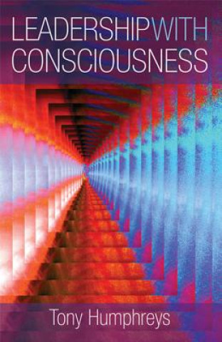 Knjiga Leadership with Consciousness Tony Humphreys