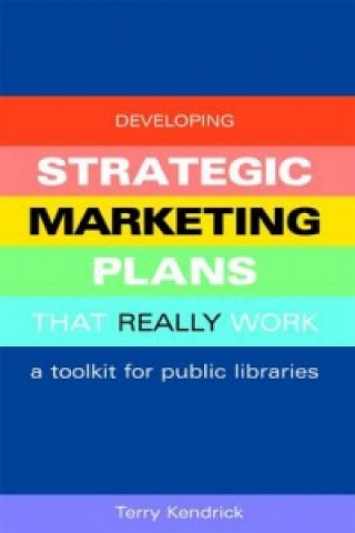 Carte Developing Strategic Marketing Plans That Really Work Terry Kendrick