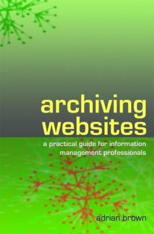 Könyv Archiving Websites Adrian Brown