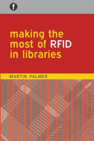 Carte Making the Most of RFID in Libraries Martin Palmer