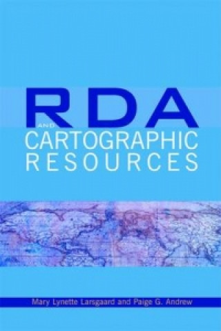 Carte RDA and Cartographic Resources Mary Lynette Larsgaard