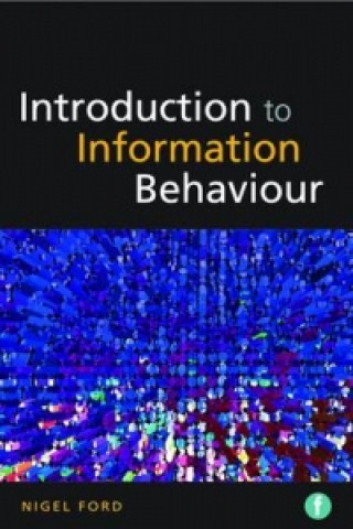 Kniha Introduction to Information Behaviour Nigel Ford