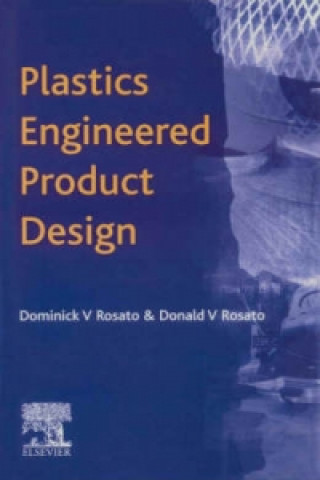 Knjiga Plastics Engineered Product Design Dominick V. Rosato