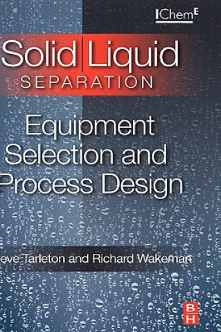 Knjiga Solid/Liquid Separation: Equipment Selection and Process Design Steve Tarleton